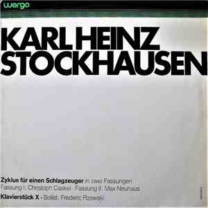 Karlheinz Stockhausen - Christoph Caskel / Max Neuhaus / Frederic Rzewski - Zyklus Für Einen Schlagzeuger In Zwei Verschiedenen Fassungen / Klavierstück X album flac