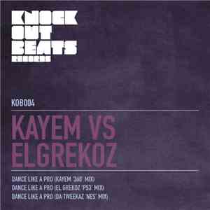 Kayem vs. El Grekoz - Dance Like A Pro album flac