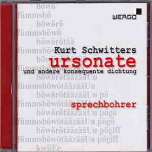 Kurt Schwitters, Sprechbohrer - Ursonate Und Andere Konsequente Dichtung album flac