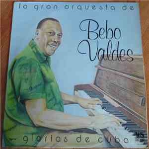 La Gran Orquesta De Bebo Valdes - Glorias De Cuba album flac