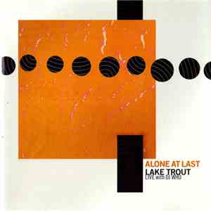 Lake Trout Live With DJ Who - Alone At Last album flac