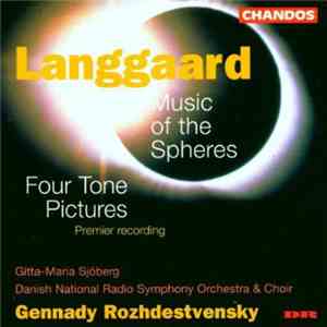 Langgaard / Gitta-Maria Sjöberg, Danish National Radio Symphony Orchestra & Choir, Gennady Rozhdestvensky - Music of the Spheres / Four Tone Pictures (Premier Recording) album flac