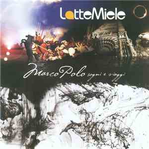 Latte E Miele - Marco Polo - sogni e viaggi album flac