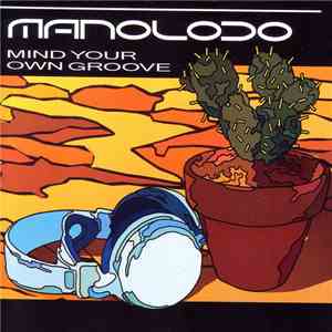 Manoloco - Mind Your Own Groove album flac