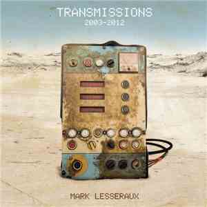 Mark Lesseraux - Transmissions: 2003-2012 album flac