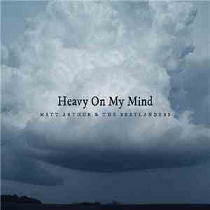Matt Arthur & The Bratlanders - Heavy On My Mind album flac