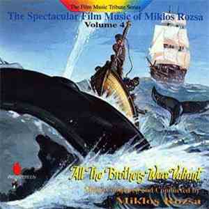 Miklos Rozsa - The Spectacular Film Music Of Miklos Rozsa Volume 4 (All The Brothers Were Valiant) album flac
