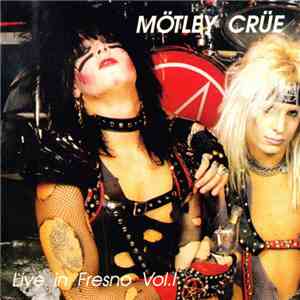 Mötley Crüe - Live In Fresno Vol. I album flac