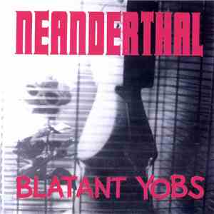 Neanderthal  / Blatant Yobs - Neanderthal / Blatant Yobs album flac