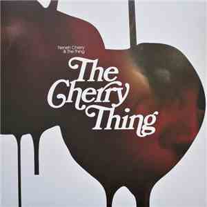 Neneh Cherry & The Thing  - The Cherry Thing album flac
