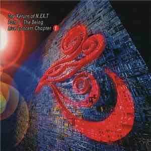 N.EX.T - The Return Of N.EX.T - Part 1 - The Being - Live Concert Chapter 1 album flac