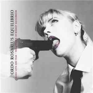 Ordo Rosarius Equilibrio - Make Love And War - The Wedlock Of Roses & Equilibrium album flac