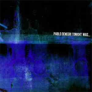 Pablo Denegri - Tonight Was... album flac