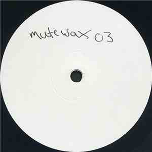 Pascal Roeder / Mutecell / Denise Rabe / Chad Kaska - Mutewax 03 album flac