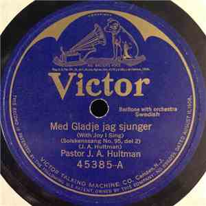 Pastor J. A. Hultman - Med Gladje Jag Sjunger / Minns Du Kära Barndomshemmet album flac