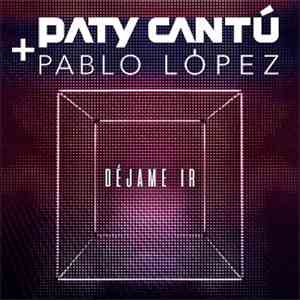 Paty Cantú + Pablo López  - Déjame Ir album flac