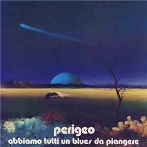 Perigeo - Abbiamo Tutti Un Blues Da Piangere album flac
