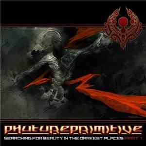 Phutureprimitive - Searching For Beauty In The Darkest Places (Part 1) album flac