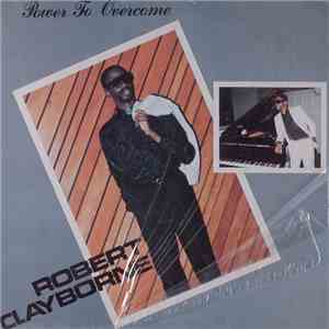 Robert Clayborne - Power To Overcome album flac