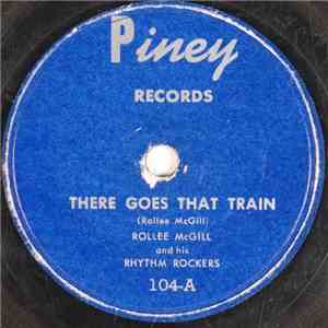 Rollee McGill And His Rhythm Rockets - There Goes That Train / You Left Me Here To Cry album flac