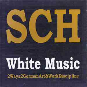 SCH - White Music - 2Ways2GermanArt&WorkDiscipline album flac