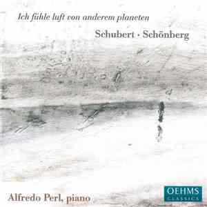 Schubert, Schönberg, Alfredo Perl - Ich Fühle Luft Von Anderem Planeten album flac