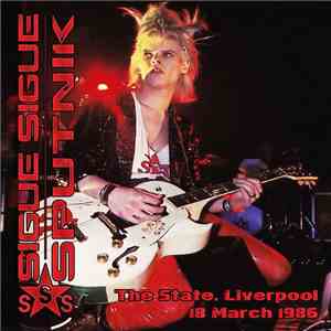 Sigue Sigue Sputnik - The State, Liverpool - 18 March 1986 album flac