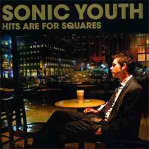 Sonic Youth - Hits Are For Squares album flac