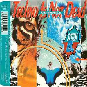 System B. - Techno Is Not Dead album flac
