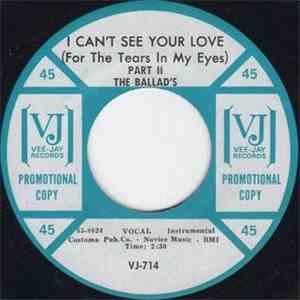 The Ballad's - I Can't See Your Love (For The Tears In My Eyes) album flac