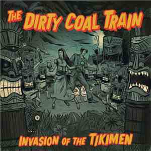 The Dirty Coal Train - Invasion Of The Tiki Men album flac