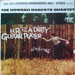 The Howard Roberts Quartet - H.R. Is A Dirty Guitar Player album flac
