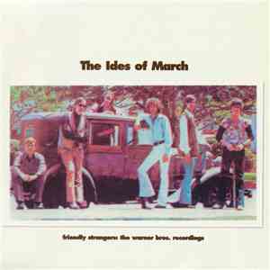The Ides Of March - Friendly Strangers: The Warner Bros. Recordings album flac