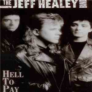 The Jeff Healey Band - Hell To Pay album flac