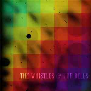 The Whistles & The Bells - The Whistles & The Bells album flac