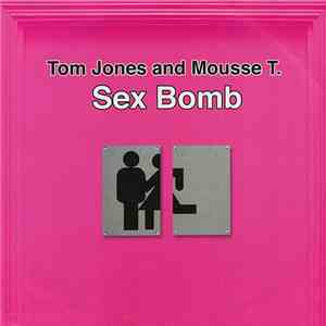 Tom Jones And Mousse T. - Sex Bomb album flac
