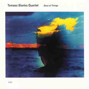 Tomasz Stanko Quartet - Soul Of Things album flac