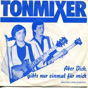 Tonmixer - Aber Dich Gibt´s Nur Einmal Für Mich album flac