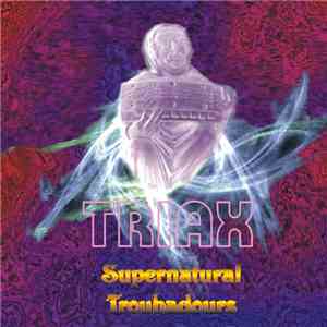 Triax  - Supernatural Troubadours album flac