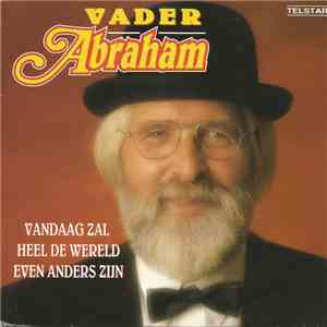 Vader Abraham - Vandaag Zal Heel De Wereld Even Anders Zijn album flac