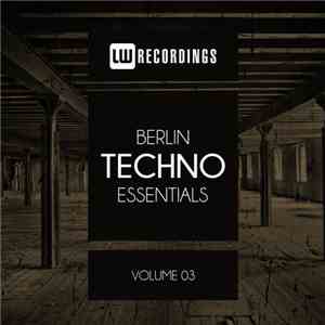 Various - Berlin Techno Essentials Volume 03 album flac