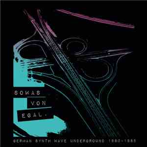 Various - Sowas Von Egal. (German Synth Wave Underground 1980-1985) album flac