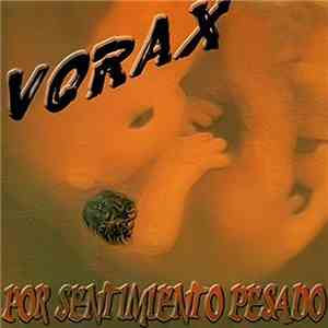 vorax  - Por Sentimiento Pesado album flac