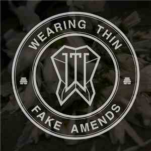 Wearing Thin - Fake Amends album flac