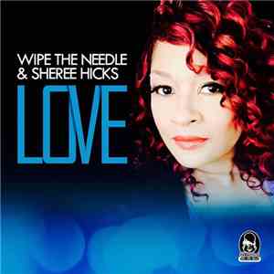 Wipe The Needle & Sheree Hicks - Love album flac