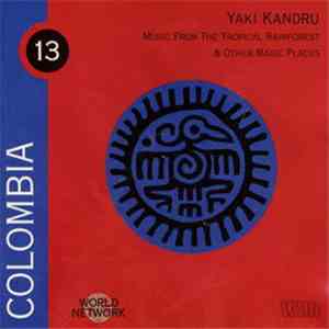 Yaki Kandru - Colombia: Music From The Tropical Rainforest & Other Magic Places album flac