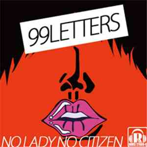 99LETTERS - No Lady No Citizen album flac