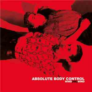 Absolute Body Control - Wind[Re]Wind album flac