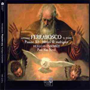 Alfonso Ferrabosco - Huelgas-Ensemble, Paul Van Nevel - Psaume 103 • Motets & Madrigaux album flac