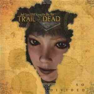 ...And You Will Know Us By The Trail Of Dead - So Divided album flac